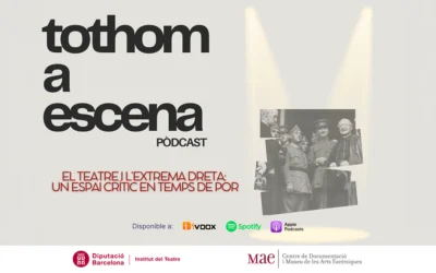 Pòdcast: “El Teatre i l’Extrema Dreta: Un espai crític en temps de por”