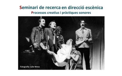Seminari de recerca en direcció escènica: «Processos creatius i pràctiques sonores»